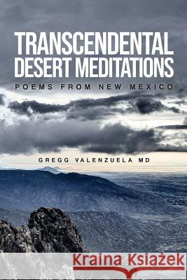 Transcendental Desert Meditations: Poems from New Mexico Gregg Valenzuela Gregg Valenzuel 9781795240246 Independently Published - książka