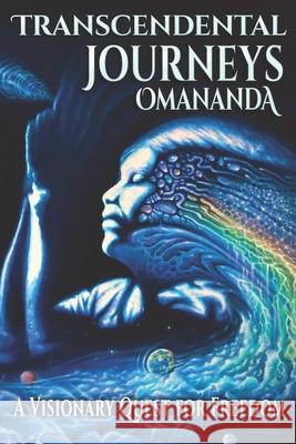 Transcendental Journeys: A Visionary Quest for Freedom Torsten Klimmer 9783947533008 Torsten Klimmer - książka