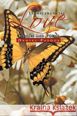 Transcendental Love: Stories and Poems Pasqua, Daniel 9781469152769 Xlibris Corporation - książka