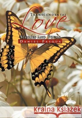 Transcendental Love: Stories and Poems Pasqua, Daniel 9781469152776 Xlibris Corporation - książka