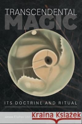 Transcendental Magic: Its Doctrine and Ritual Eliphas Levi, Arthur Waite 9781953450487 Mockingbird Press - książka