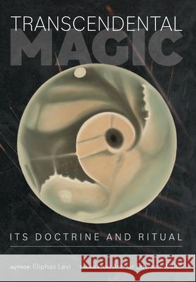 Transcendental Magic: Its Doctrine and Ritual Eliphas Levi, Arthur Waite 9781953450494 Mockingbird Press - książka