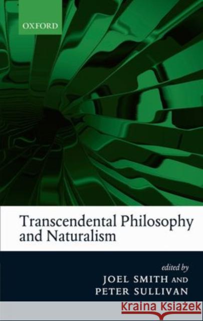 Transcendental Philosophy and Naturalism Joel Smith Peter Sullivan 9780199608553 Oxford University Press, USA - książka