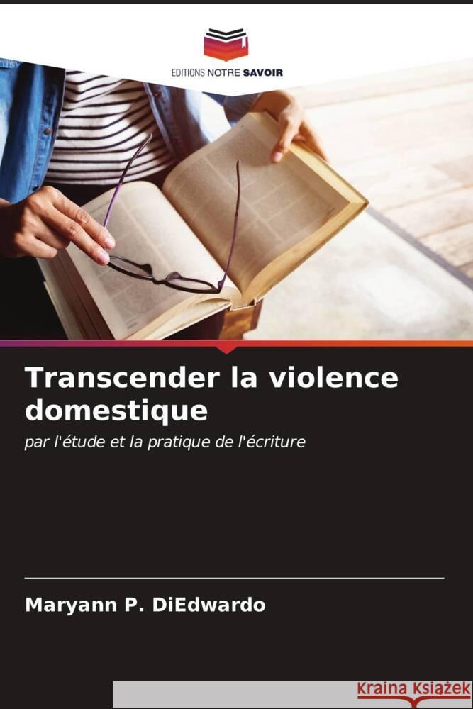 Transcender la violence domestique P. DiEdwardo, Maryann 9786207101597 Editions Notre Savoir - książka