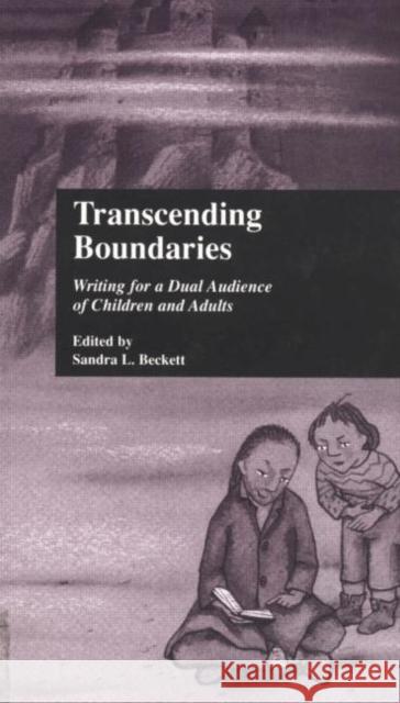 Transcending Boundaries: Writing for a Dual Audience of Children and Adults Sandra L. Beckett   9781138798984 Taylor and Francis - książka