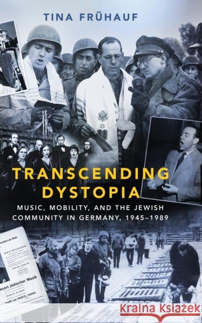 Transcending Dystopia: Music, Mobility, and the Jewish Community in Germany, 1945-1989 Frühauf, Tina 9780197532973 Oxford University Press Inc - książka
