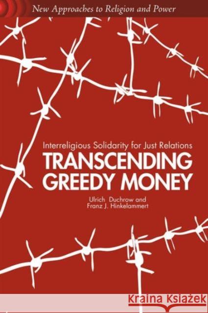 Transcending Greedy Money: Interreligious Solidarity for Just Relations Duchrow, U. 9781137290045 PALGRAVE MACMILLAN - książka