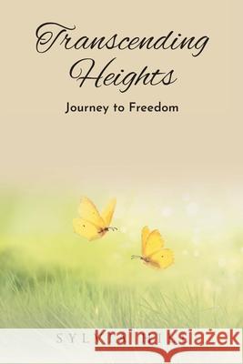 Transcending Heights: Journey to Freedom Sylvia Hill 9781098087609 Christian Faith Publishing, Inc - książka