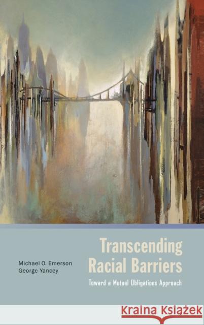 Transcending Racial Barriers: Toward a Mutual Obligations Approach Emerson, Michael O. 9780199742684 Oxford University Press, USA - książka