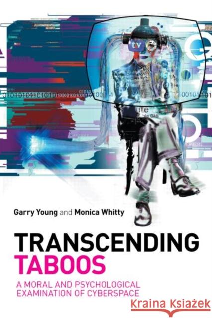 Transcending Taboos: A Moral and Psychological Examination of Cyberspace Young, Garry 9780415579339 Routledge - książka