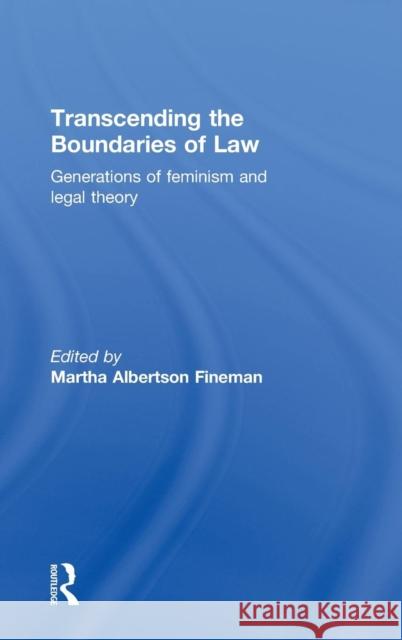 Transcending the Boundaries of Law: Generations of Feminism and Legal Theory Fineman, Martha Albertson 9780415481380 Taylor & Francis - książka
