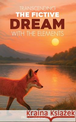 Transcending the Fictive Dream with the Elements Paul Cunningham 9781966902140 Ashbery Publishing - książka