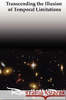 Transcending the Illusion of Temporal Limitations Ryan H. McJury 9780595466436 iUniverse - książka