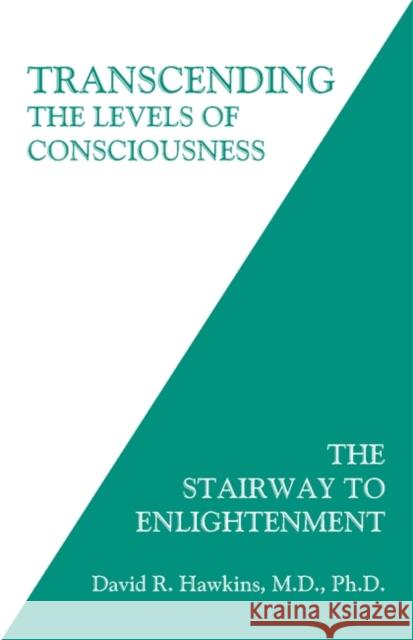 Transcending the Levels of Consciousness: The Stairway to Enlightenment David R. Hawkins 9781401945053 Hay House Inc - książka