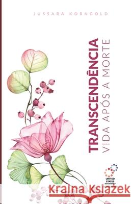 Transcend?ncia: Vida ap?s a Morte Jussara Korngold 9781948109420 United States Spiritist Council - książka