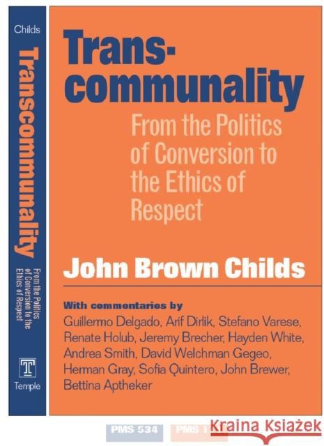 Transcommunality: From the Politics of Conversion to the Ethics of Respect Childs, John Brown 9781592130054 Temple University Press - książka