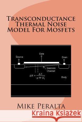 Transconductance Thermal Noise Model For Mosfets Peralta, Mike 9781477673546 Createspace - książka