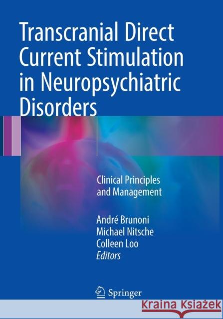 Transcranial Direct Current Stimulation in Neuropsychiatric Disorders: Clinical Principles and Management Brunoni, André 9783319816425 Springer - książka