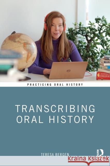 Transcribing Oral History Teresa Bergen 9780815350934 Routledge - książka