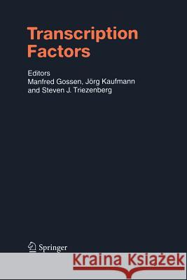 Transcription Factors Manfred Gossen Jorg Kaufmann Steven J. Triezenberg 9783642623615 Springer - książka