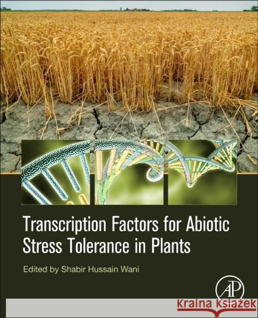 Transcription Factors for Abiotic Stress Tolerance in Plants Shabir Hussain Wani 9780128193341 Academic Press - książka