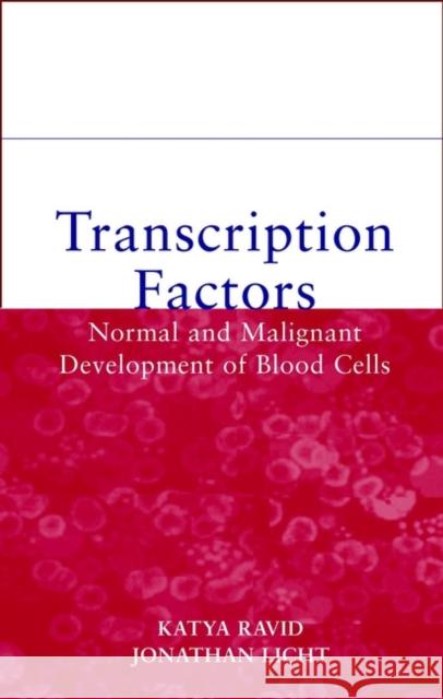 Transcription Factors: Normal and Malignant Development of Blood Cells Ravid, Katya 9780471350545 Wiley-Liss - książka