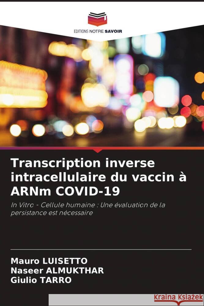 Transcription inverse intracellulaire du vaccin à ARNm COVID-19 Luisetto, Mauro, Almukthar, Naseer, Tarro, Giulio 9786204822297 Editions Notre Savoir - książka