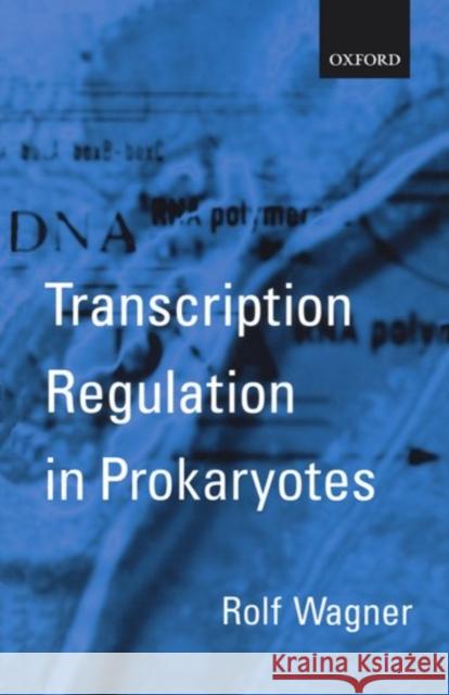 Transcription Regulation in Prokaryotes Rolf Wagner 9780198503545 Oxford University Press, USA - książka