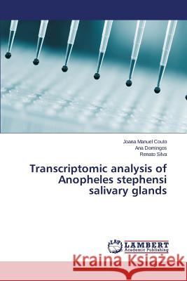 Transcriptomic analysis of Anopheles stephensi salivary glands Couto Joana Manuel                       Domingos Ana                             Silva Renato 9783659777561 LAP Lambert Academic Publishing - książka