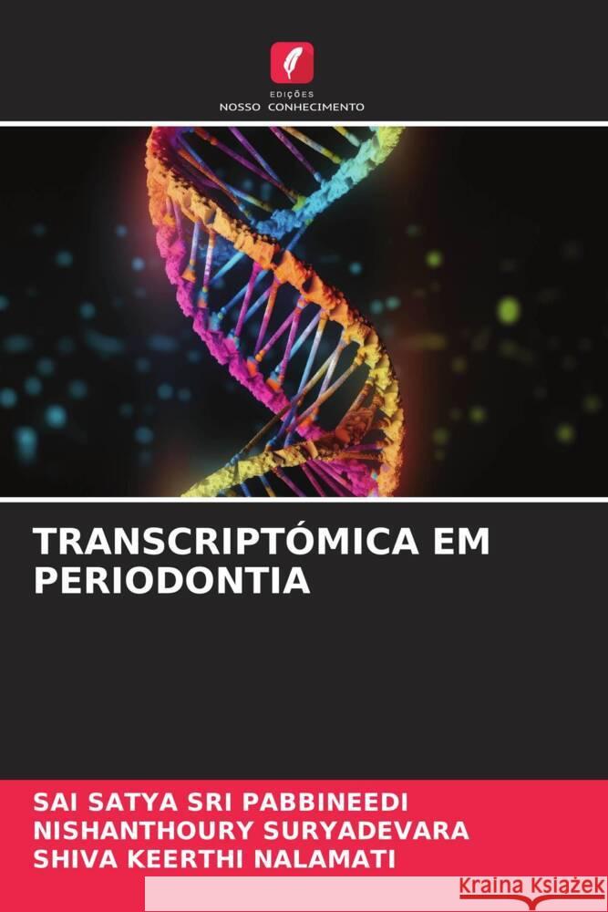 TRANSCRIPTÓMICA EM PERIODONTIA PABBINEEDI, SAI SATYA SRI, SURYADEVARA, NISHANTHOURY, NALAMATI, SHIVA KEERTHI 9786206345862 Edições Nosso Conhecimento - książka