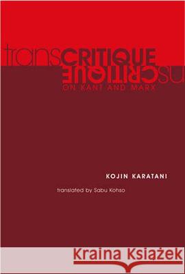 Transcritique: On Kant and Marx Kojin Karatani, Sabu Kohso 9780262612074 MIT Press Ltd - książka