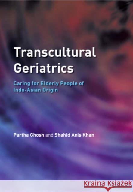 Transcultural Geriatrics: Caring for the Elderly of Indo-Asian Origin Partha Ghosh 9781857757453 Radcliffe Publishing - książka