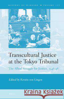 Transcultural Justice at the Tokyo Tribunal: The Allied Struggle for Justice, 1946-48 Kerstin von Lingen 9789004359970 Brill - książka