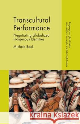 Transcultural Performance: Negotiating Globalized Indigenous Identities Back, Michele 9781349489572 Palgrave Macmillan - książka