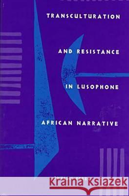 Transculturation and Resistance in Lusophone African Narrative Phyllis Peres 9780813014920 University Press of Florida - książka