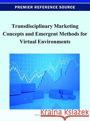 Transdisciplinary Marketing Concepts and Emergent Methods for Virtual Environments Hatem El-Gohary 9781466618619 Business Science Reference - książka