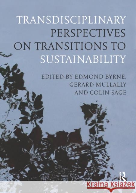 Transdisciplinary Perspectives on Transitions to Sustainability Edmond Byrne Gerard Mullally Colin Sage 9780367668280 Routledge - książka