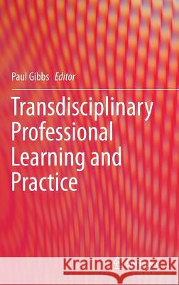 Transdisciplinary Professional Learning and Practice Paul Gibbs 9783319115894 Springer - książka