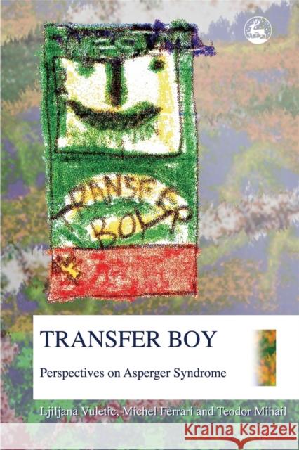 Transfer Boy: Perspectives on Asperger Syndrome Mihail, Teodor 9781843102137 Jessica Kingsley Publishers - książka