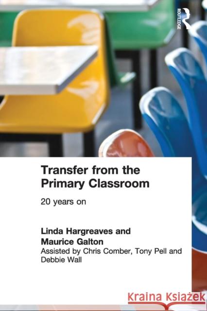 Transfer from the Primary Classroom: 20 Years on Galton, Maurice 9780415170222 Falmer Press - książka