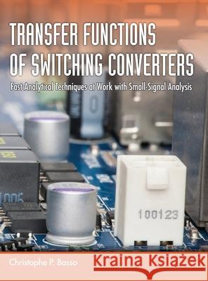 Transfer Functions of Switching Converters Christophe P. Basso 9781949267518 Faraday Press - książka