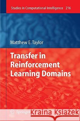 Transfer in Reinforcement Learning Domains Matthew Taylor 9783642018817 Springer-Verlag Berlin and Heidelberg GmbH &  - książka