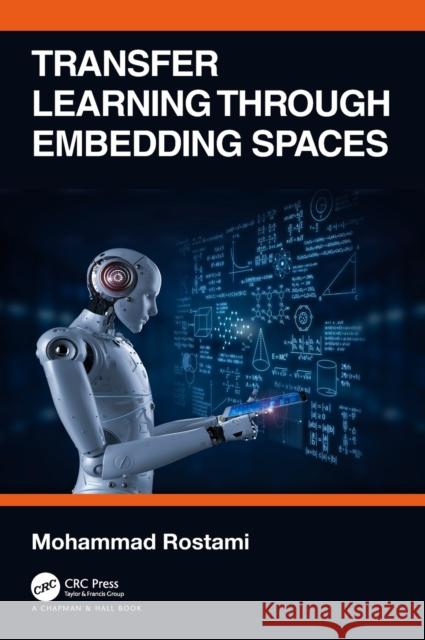 Transfer Learning through Embedding Spaces Rostami, Mohammad 9780367699055 CRC Press - książka