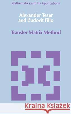 Transfer Matrix Method: (Enlarged and Revised Translation) Tesár, Alexander 9789027725905 Springer - książka