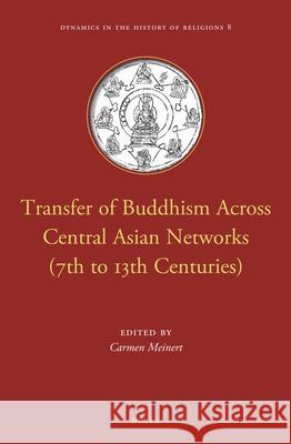 Transfer of Buddhism Across Central Asian Networks (7th to 13th Centuries) Carmen Meinert 9789004307414 Brill Academic Publishers - książka