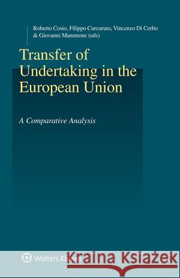 Transfer of Undertaking in the European Union: A Comparative Analysis Robert Cosio Filippo Curcuruto Vincenzo D 9789403544717 Kluwer Law International - książka