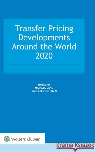 Transfer Pricing Developments Around the World 2020 Michael Lang Raffaele Petruzzi 9789403523927 Kluwer Law International - książka