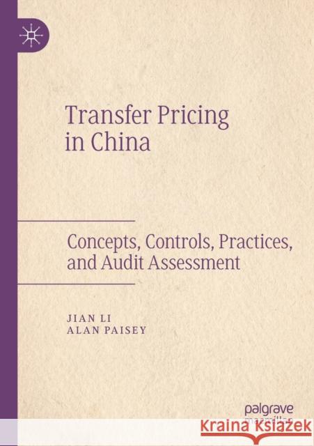 Transfer Pricing in China: Concepts, Controls, Practices, and Audit Assessment Jian Li Alan Paisey 9789811376917 Palgrave MacMillan - książka