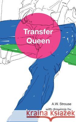 Transfer Queen A. W. Strouse Patty Barth 9781947447639 Punctum Books - książka