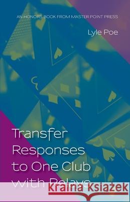 Transfer Responses to One Club with Relays Lyle Poe 9781771401982 Master Point Press - książka